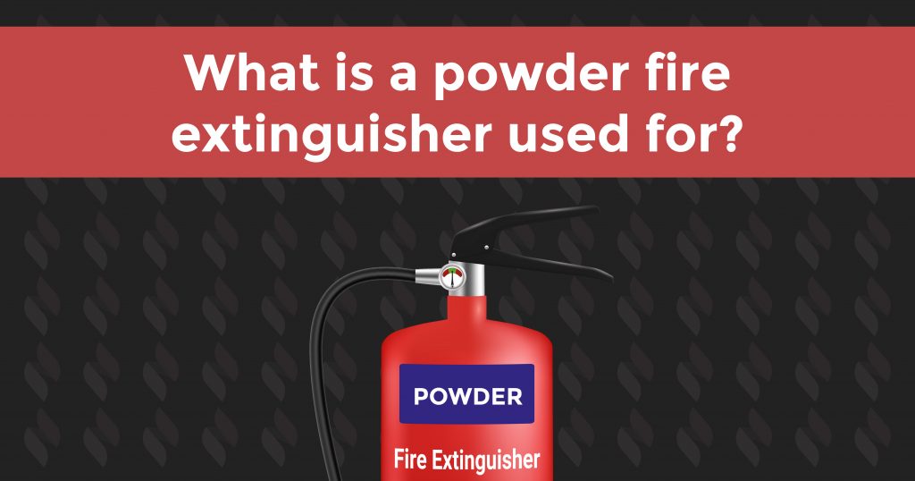 What is a powder fire extinguisher used for?